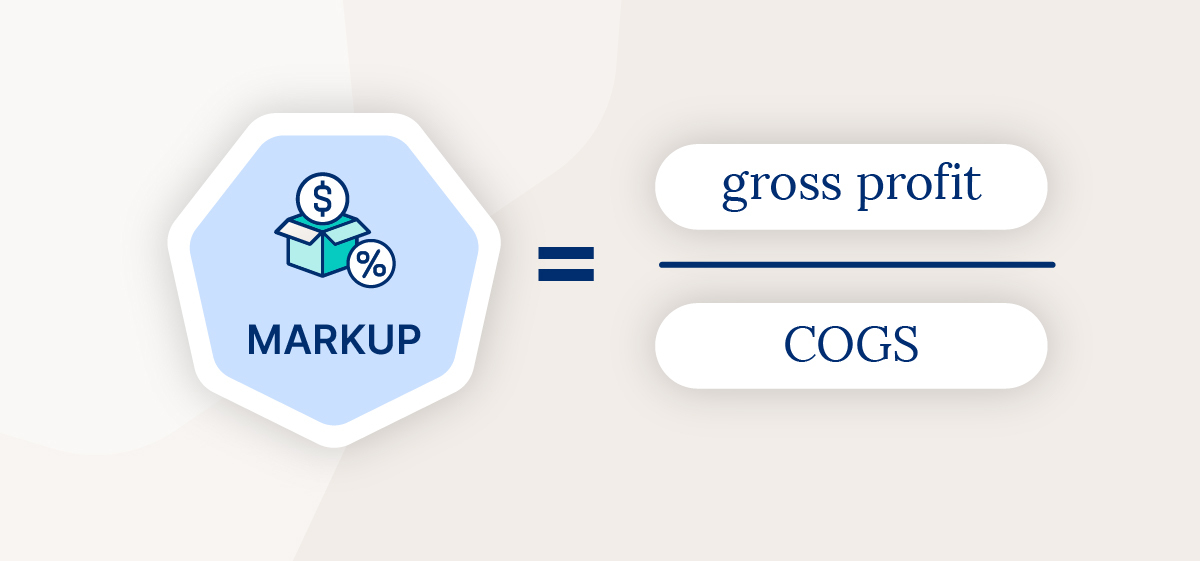 markup is gross profit divided by cost of goods sold.